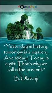 Yesterday Is A History Tomorrow Is A Mystery Song Quotes For Life Gallery Volume Iii Life Quotes Wonder Quotes Life