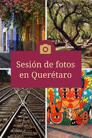 Los Mejores Lugares Para Una Sesion De Fotos En Queretaro Explora Esta Bella Ciudad Sesion De Fotos Fotos Queretaro