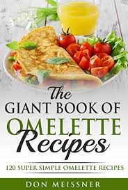 So here is my tried and trusted pancake recipe, and once you get into the swing, you can. The Giant Book Of Omelette Recipes 120 Super Simple Omelette Recipes English Edition Ebook Meissner Don Amazon De Kindle Shop