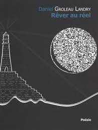 Rêver au réel de Daniel Groleau Landry