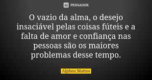 O Vazio Da Alma O Desejo Insaciavel Alpheu Mattos