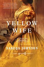 Once they open the book, your magic as a writer will not let them put it down before reading it to the end. Yellow Wife Book By Sadeqa Johnson Official Publisher Page Simon Schuster