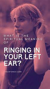 The Spiritual Meaning Of Ringing In Your Left Ear Spiritual Meaning Spirituality Ears Ringing Meaning