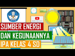 Di sini kamu bisa belajar semua materi kelas 4 sd mulai dari mata pelajaran matematika, ipa, ips, bahasa indonesia dan lain sebagainya. Sumber Energi Dan Kegunaannya Ipa Kelas 4 Sd Youtube