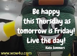 51 funny thursday quotes to add some fun and motivation to your week. 82 Thursday Quotes To Inspire You