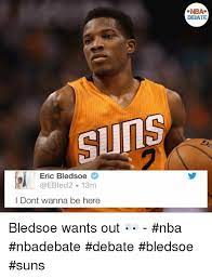 The phoenix suns ' season has gotten off to an absolutely dreadful start. Nba Debate Suns Eric Bledsoe 13m I Dont Wanna Be Here Bledsoe Wants Out Nba Nbadebate Debate Bledsoe Suns Nba Meme On Me Me