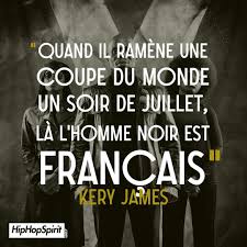10/05/2012 à 21:21 mise à jour : Quand Il Ramene Une Coupe Du Monde Un Soir De Juillet Ia L Homme Noir Est Francais Kery James Blue Paroles De Chansons Citation Rap Citation Rap Francais