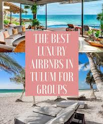 Guestrooms feature connecting rooms for your family's convenience. The Best Airbnbs In Tulum For Groups And Bachelorette Parties Jetsetchristina