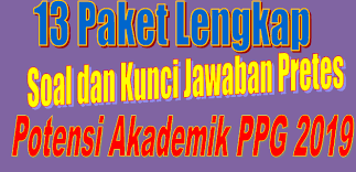 13 Paket Lengkap Soal Dan Kunci Jawaban Pretes Potensi Akademik Ppg 2019