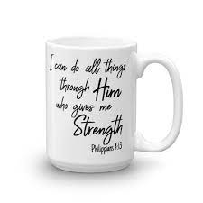 We are certain that our products will spark conversation with others and offer quiet reminders to drink in the serenity of god's glorious grace. I Can Do All Things Through Him Bible Verse Praise Inspirational Coffe Wall To Wall Mall