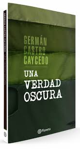 22 hours ago · germán castro caycedo se salvó de morir en 2 accidentes aéreos. Una Verdad Oscura German Castro Caycedo Planeta De Libros