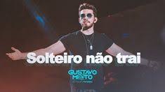 Baixar gustavo mioto a lua e eu / baixar gustavo mioto a lua e eu : Solteiro Nao Trai Download Mp3