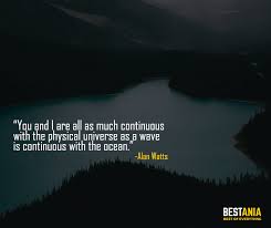Alan watts quotes whom the whole world knows as a great writer and speaker he was born on 6 january 1915 in chislehurst, england. Best Alan Watts Quotes About Self Awareness