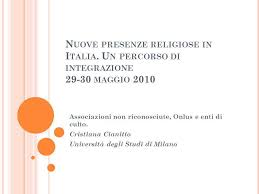 Cerchi associazioni religiose nelle attività operanti nel settore associazioni ed organizzazioni religiose a mortara? N Uove Presenze Religiose In I Talia U N Percorso Di Integrazione Maggio 2010 Associazioni Non Riconosciute Onlus E Enti Di Culto Cristiana Cianitto Ppt Scaricare