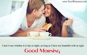  Romantic Good Morning Quotes For Wife My Love Images For Better Half Romantic Good Morning Quotes Good Morning Quotes Couples Quotes Love