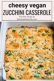 Cheesy Vegan Zucchini Casserole Vegan Cooking Recipes Vegan Zucchini