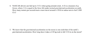 What's even more amazing is how long these drivers tolerate this kind of force. Solved 4 Nascar Drivers Can Feel Up To 3 G S When Going Chegg Com