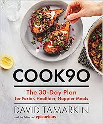 Cook90 The 30 Day Plan For Faster Healthier Happier Meals David Tamarkin Epicurious 9780316420150 Amazon Com Books Meals Happy Meal Healthy
