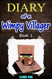 Minecraft Diary Of A Wimpy Villager Book 1 An Unofficial Minecraft Book Kindle Edition By Cube Kid Childr Free Kindle Books Books Space Books For Kids