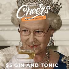 Come down tonight for a $5 gin & tonic in honour of Queen Elizebeth II
