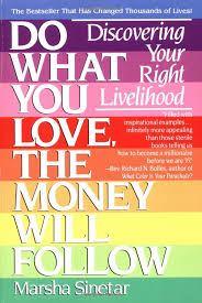 Do What You Love The Money Will Follow Discovering Your Right Livelihood By Marsha Sinetar Books Meaning Of Life Singing Lessons