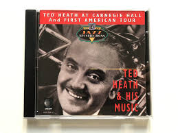 Ted Heath At Carnegie Hall And First American Tour