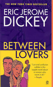 Showing results by author eric jerome dickey in all categories. Between Lovers By Eric Jerome Dickey Waterstones