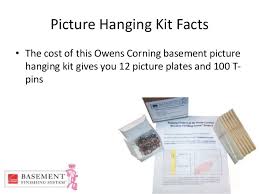 No idea how much it would cost, but doing the work myself. Owens Corning Basement Finishing System Picture Hanging Kit