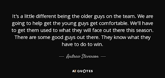 Andrew Stevenson Quote It S A Little Different Being The Older Guys On The For me the most interesting thing about leigh bowery was the way he used his body as a style statement. andrew stevenson quote it s a little