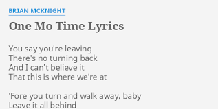 One Mo Time Lyrics By Brian Mcknight You Say You Re Leaving