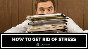 How To Get Rid Of Stress Once And For All: The Key To Reducing Stress Is  Solving The Problem - Tck Publishing