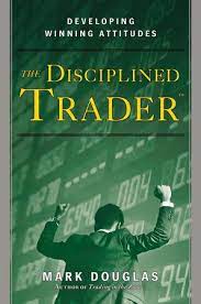 The Disciplined Trader By Mark Douglas 9780132157575 Penguinrandomhouse Com Books Investing Books Forex Books Good Books