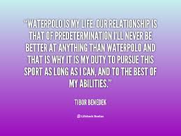 Explore our collection of motivational and famous quotes by authors you know and love. Water Polo Quotes And Sayings Quotesgram