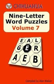 New daily puzzles each and every day! Chihuahua Nine Letter Word Puzzles Volume 7 Alan Walker 9781507540374