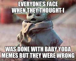 Pin By Natalie Goehring On Baby Yoda The Child In 2020 Yoda Funny Yoda Meme Yoda