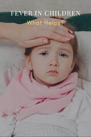 Fever In Children What Helps In 2020 Kids Fever Children Fever