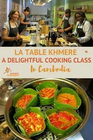 La Table Khmere A Delightful Cooking Class In Cambodia Cooking Classes Cooking Food Experiences