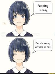 Fapping Is Easy But Choosing Ifunny Anime Funny Anime Memes Funny Video Memes
