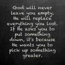  God Will Never Leave You Empty Inspirational Quotes God Inspirational Quotes Be Yourself Quotes