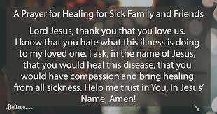 A Prayer For Healing Sick Family And Friends By Wendy Van Eyck Prayer For Healing The Sick Prayer For The Sick Prayers For Healing