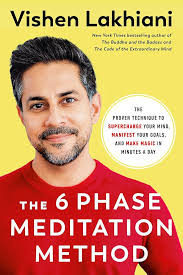 The 6 Phase Meditation Method: The Proven Technique to Supercharge Your  Mind, Manifest Your Goals, and Make Magic in Minutes a Day: Lakhiani,  Vishen: 9780593234648: Amazon.com: Books
