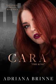 Cara: The King (Holy Trinity #4) by Adriana Brinne CARA I was always the  girl that kept a smile.. 2025