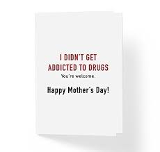 Humor Funny Birthday Cards For Mom From Daughter 31 Hilarious And Slight Inappropriate Mother S Day Cards Todaywedate Com Mother Sayin Mom Birthday Quotes Happy Birthday Mom Quotes Mom Quotes From Daughter