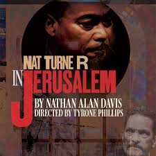 Happy opening to Nat Turner in Jerusalem by Nathan Alan Davis, directed by Tyrone  Phillips. Runs October 17