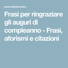 Ringraziare Grazie Di Cuore A Tutti Per Gli Auguri Ricevuti Frasi Per Ringraziare Gli Auguri Di Compleanno Frasi Aforismi E Citazioni Auguri Di Compleanno Ringraziamenti Ringraziamenti Di Compleanno