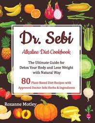 Dr sebi alkaline diet recipes. Dr Sebi Alkaline Diet Cookbook The Ultimate Guide For Detox Your Body And Lose Weight With Natural Way Paperback The Book Stall