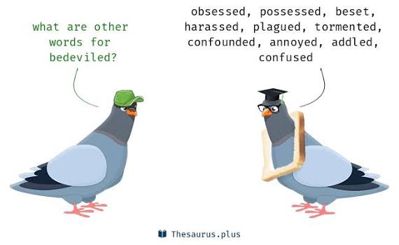 More 240 Bedeviled Synonyms. Similar words for Bedeviled.