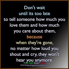 Best English Quotes And Sayings Don T Wait Until Its Too Late