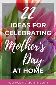 In case you've forgotten, mother's day is this sunday, which means the time you have left to pick out a gift — and have it arrive on her doorstep by may 9 — is dwindling. 22 Ideas For Celebrating Mother S Day At Home Britmums