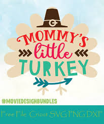Download Mommy S Little Turkey Free Designs Svg Png Dxf For Cricut Movie Design Bundles
